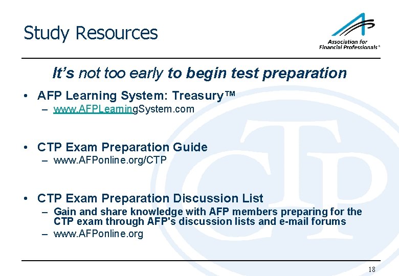 Study Resources It’s not too early to begin test preparation • AFP Learning System: