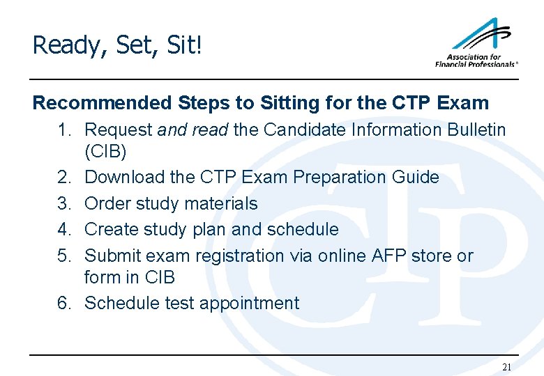 Ready, Set, Sit! Recommended Steps to Sitting for the CTP Exam 1. Request and