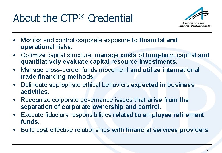 About the CTP® Credential • Monitor and control corporate exposure to financial and operational