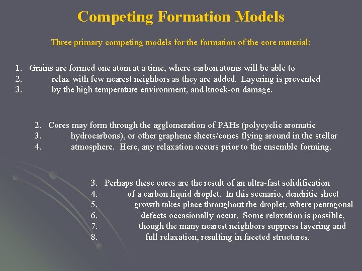 Competing Formation Models Three primary competing models for the formation of the core material: