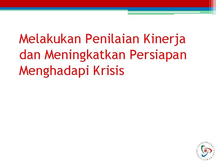 Melakukan Penilaian Kinerja dan Meningkatkan Persiapan Menghadapi Krisis 