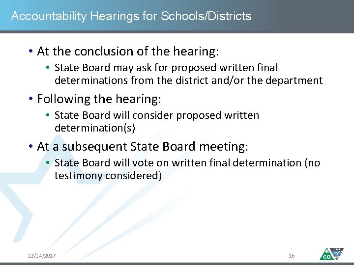 Accountability Hearings for Schools/Districts • At the conclusion of the hearing: • State Board