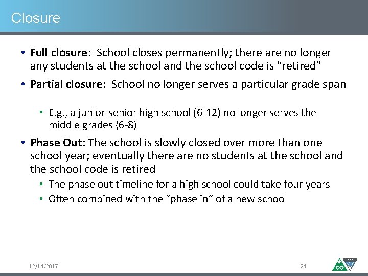Closure • Full closure: School closes permanently; there are no longer any students at