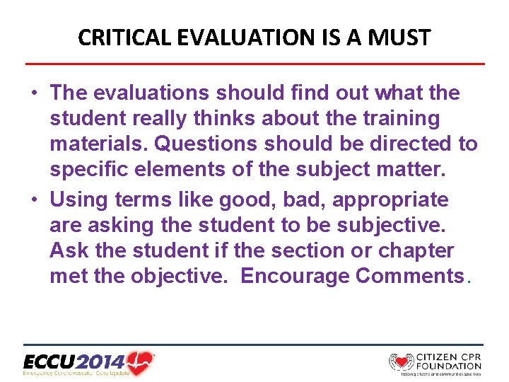 CRITICAL EVALUATION IS A MUST • The evaluations should find out what the student