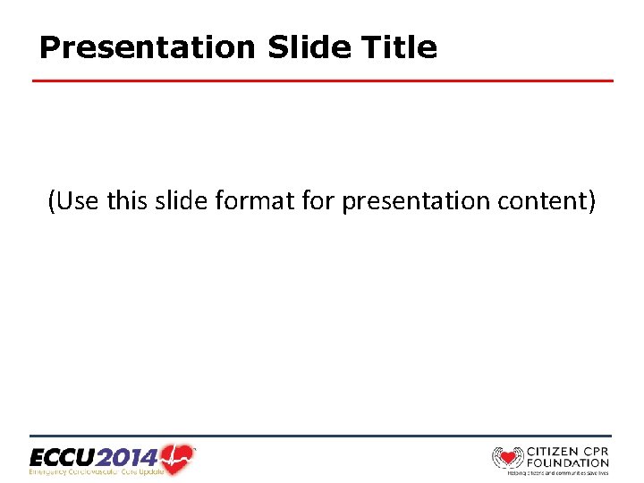 Presentation Slide Title (Use this slide format for presentation content) 