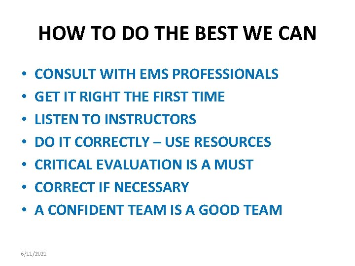 HOW TO DO THE BEST WE CAN • • CONSULT WITH EMS PROFESSIONALS GET