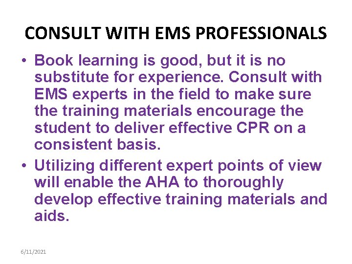 CONSULT WITH EMS PROFESSIONALS • Book learning is good, but it is no substitute