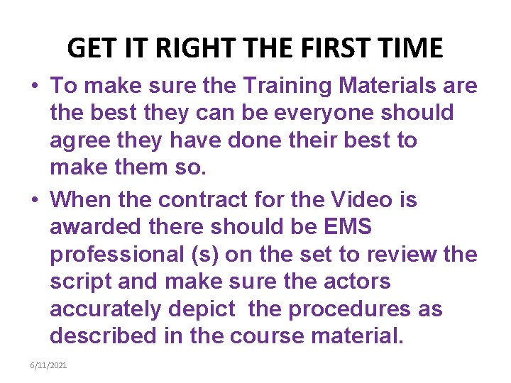 GET IT RIGHT THE FIRST TIME • To make sure the Training Materials are