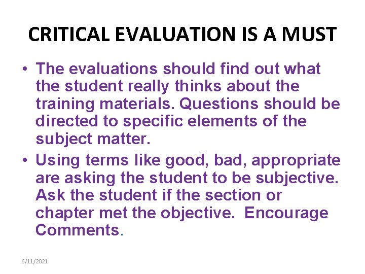 CRITICAL EVALUATION IS A MUST • The evaluations should find out what the student