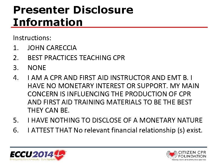 Presenter Disclosure Information Instructions: 1. JOHN CARECCIA 2. BEST PRACTICES TEACHING CPR 3. NONE