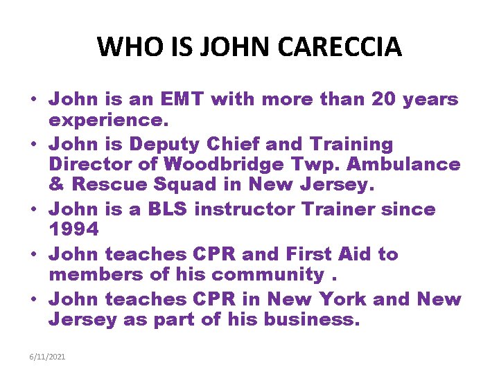 WHO IS JOHN CARECCIA • John is an EMT with more than 20 years