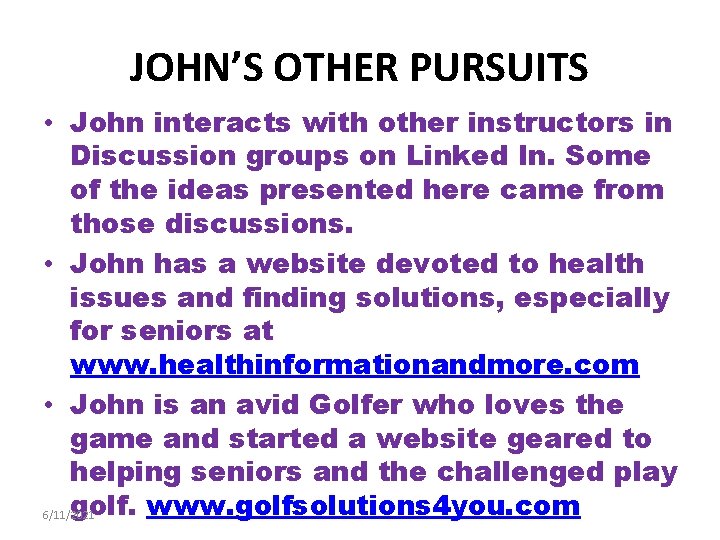 JOHN’S OTHER PURSUITS • John interacts with other instructors in Discussion groups on Linked