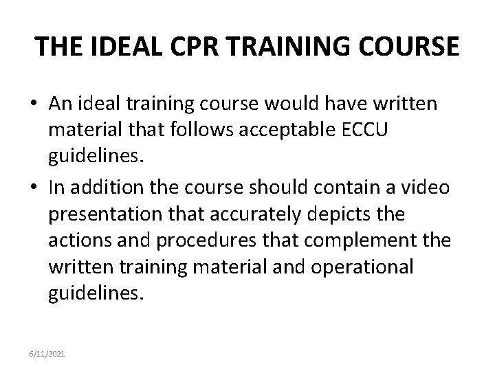 THE IDEAL CPR TRAINING COURSE • An ideal training course would have written material