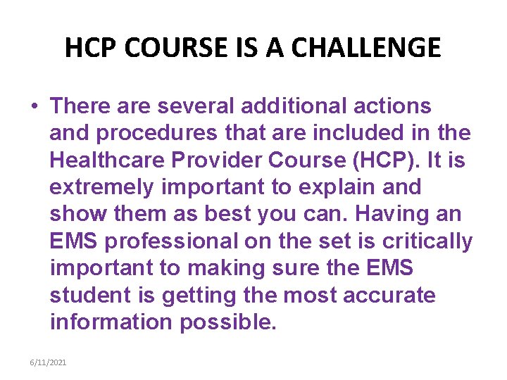 HCP COURSE IS A CHALLENGE • There are several additional actions and procedures that