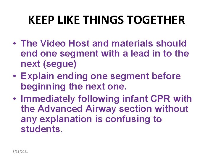 KEEP LIKE THINGS TOGETHER • The Video Host and materials should end one segment