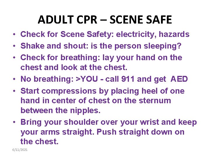 ADULT CPR – SCENE SAFE • Check for Scene Safety: electricity, hazards • Shake