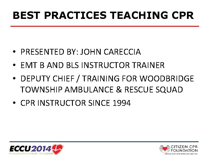 BEST PRACTICES TEACHING CPR • PRESENTED BY: JOHN CARECCIA • EMT B AND BLS