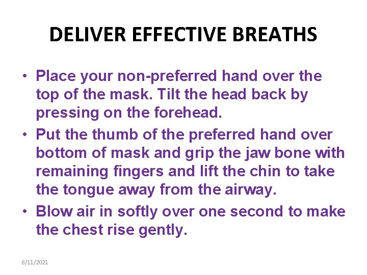 DELIVER EFFECTIVE BREATHS • Place your non-preferred hand over the top of the mask.