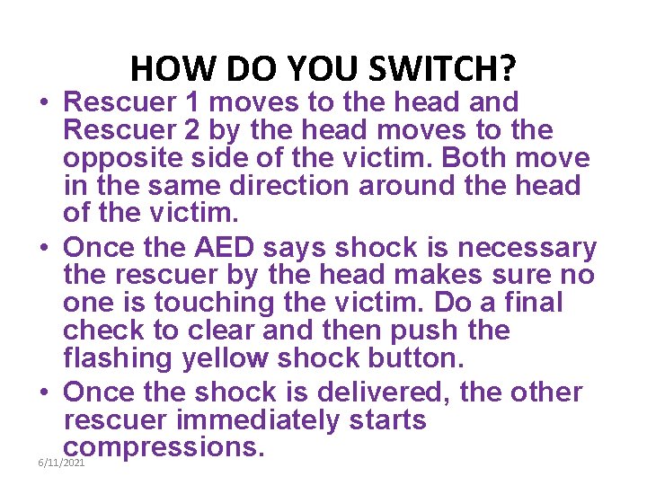 HOW DO YOU SWITCH? • Rescuer 1 moves to the head and Rescuer 2