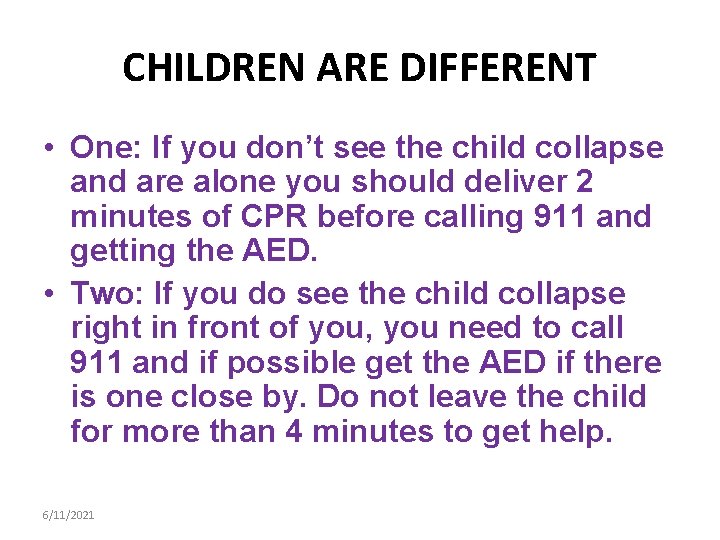 CHILDREN ARE DIFFERENT • One: If you don’t see the child collapse and are