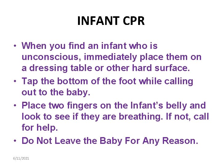 INFANT CPR • When you find an infant who is unconscious, immediately place them