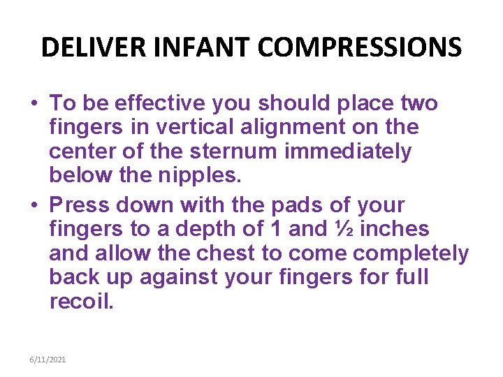 DELIVER INFANT COMPRESSIONS • To be effective you should place two fingers in vertical