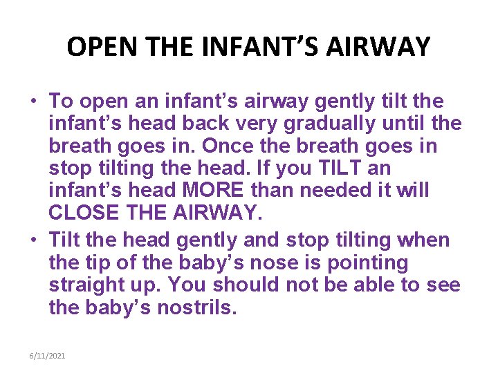 OPEN THE INFANT’S AIRWAY • To open an infant’s airway gently tilt the infant’s