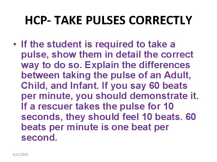 HCP- TAKE PULSES CORRECTLY • If the student is required to take a pulse,