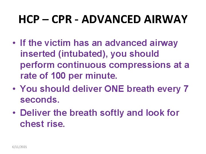 HCP – CPR - ADVANCED AIRWAY • If the victim has an advanced airway