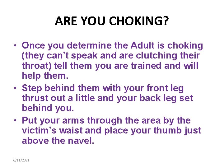 ARE YOU CHOKING? • Once you determine the Adult is choking (they can’t speak