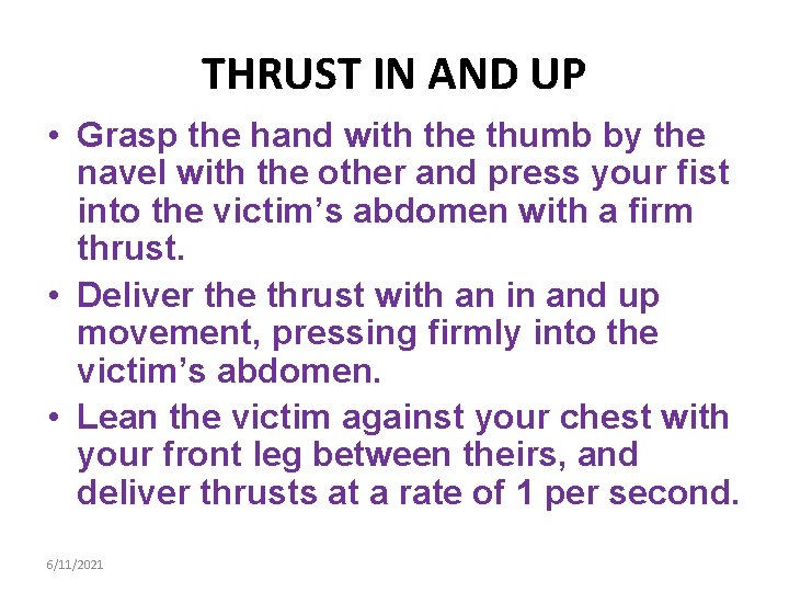THRUST IN AND UP • Grasp the hand with the thumb by the navel