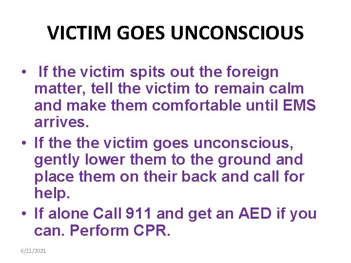 VICTIM GOES UNCONSCIOUS • If the victim spits out the foreign matter, tell the