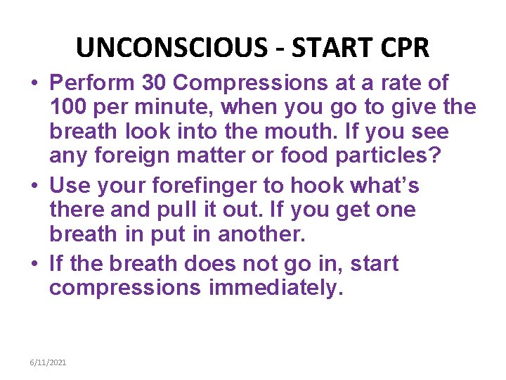 UNCONSCIOUS - START CPR • Perform 30 Compressions at a rate of 100 per