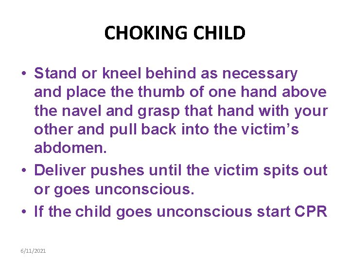 CHOKING CHILD • Stand or kneel behind as necessary and place thumb of one