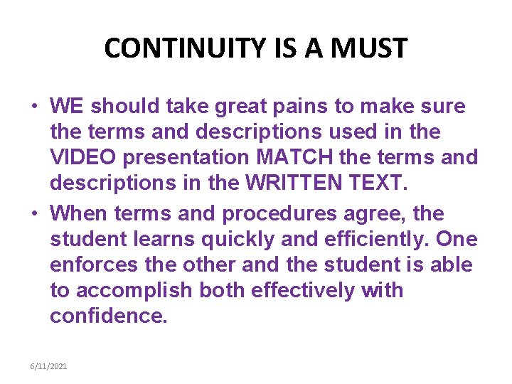 CONTINUITY IS A MUST • WE should take great pains to make sure the