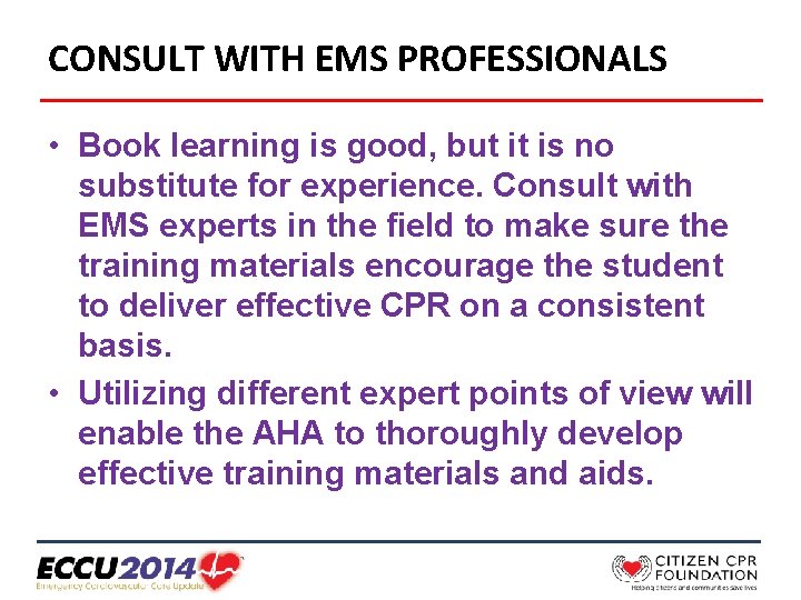 CONSULT WITH EMS PROFESSIONALS • Book learning is good, but it is no substitute