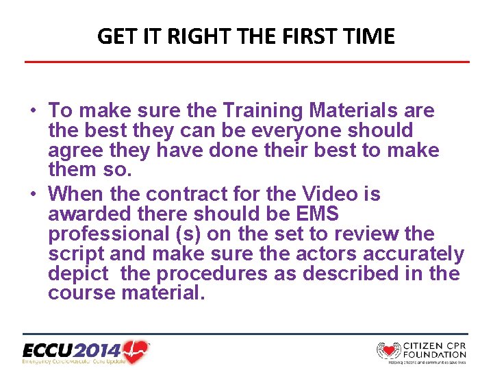 GET IT RIGHT THE FIRST TIME • To make sure the Training Materials are