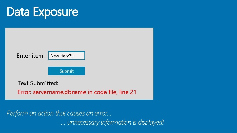Data Exposure Enter item: New Item? !! Submit Text Submitted: Error: servername. dbname in