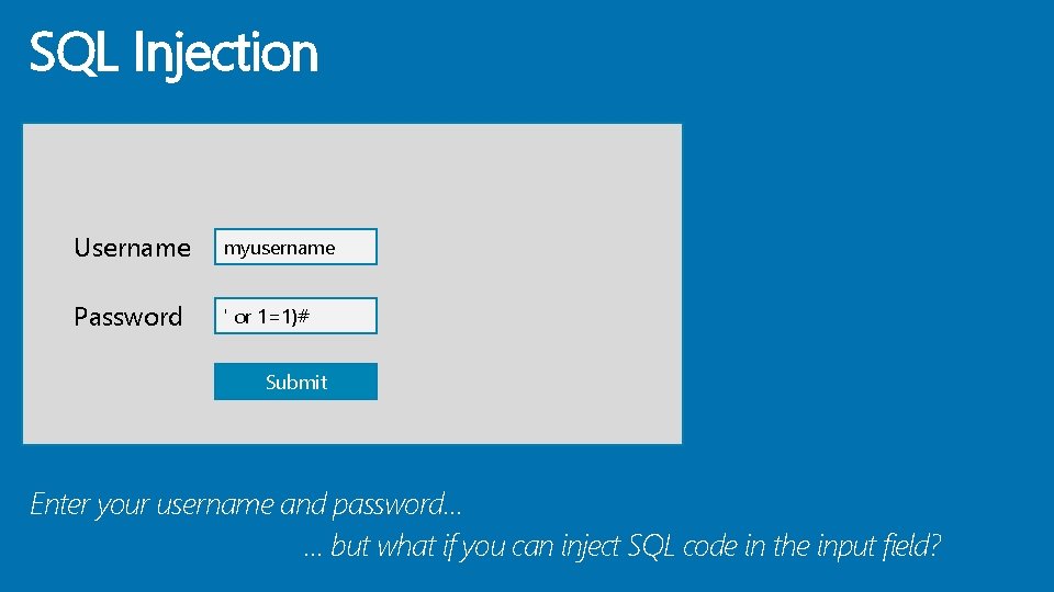 SQL Injection Username myusername Password ' or 1=1)# Submit Enter your username and password…