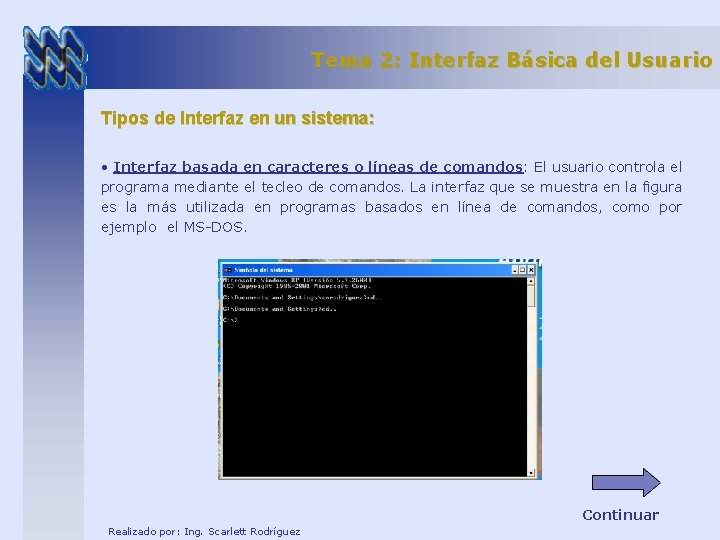 Tema 2: Interfaz Básica del Usuario Tipos de Interfaz en un sistema: • Interfaz