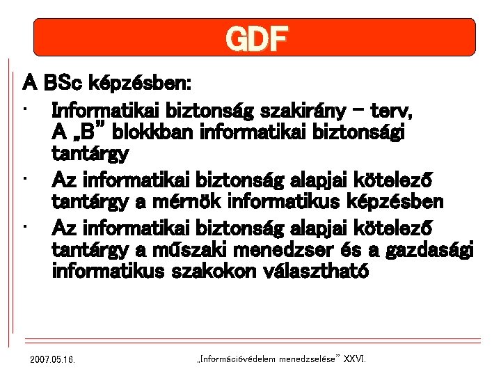 GDF A BSc képzésben: • Informatikai biztonság szakirány – terv, A „B” blokkban informatikai