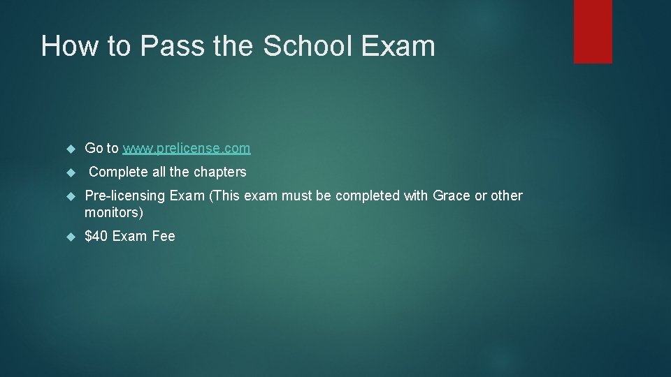 How to Pass the School Exam Go to www. prelicense. com Complete all the