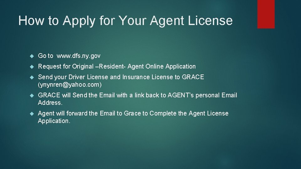 How to Apply for Your Agent License Go to www. dfs. ny. gov Request