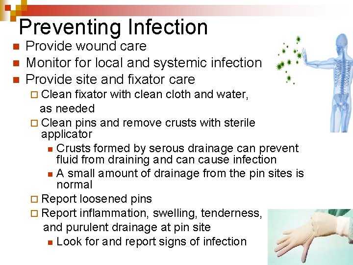 Preventing Infection n Provide wound care Monitor for local and systemic infection Provide site