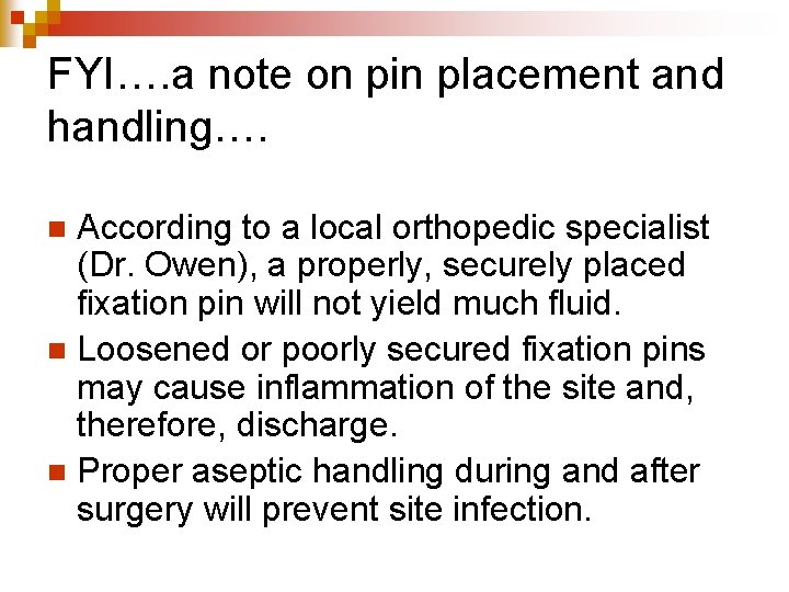 FYI…. a note on pin placement and handling…. According to a local orthopedic specialist