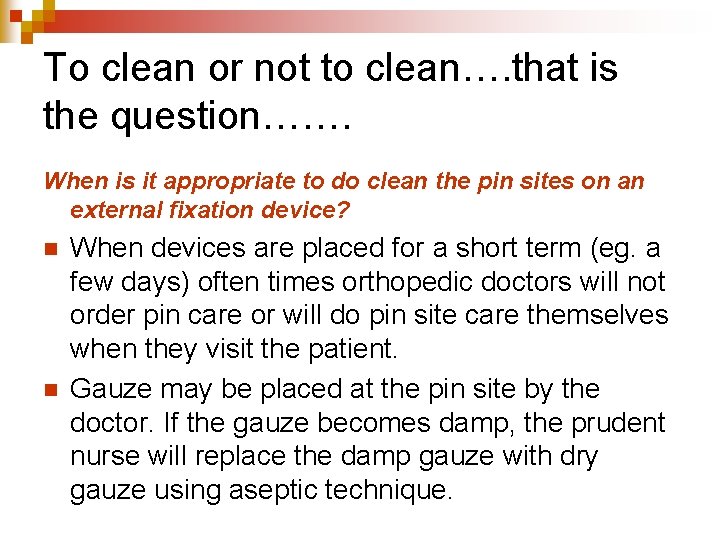 To clean or not to clean…. that is the question……. When is it appropriate