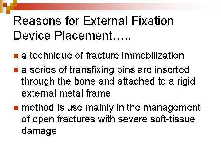 Reasons for External Fixation Device Placement…. . a technique of fracture immobilization n a