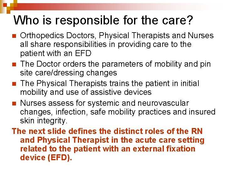 Who is responsible for the care? Orthopedics Doctors, Physical Therapists and Nurses all share