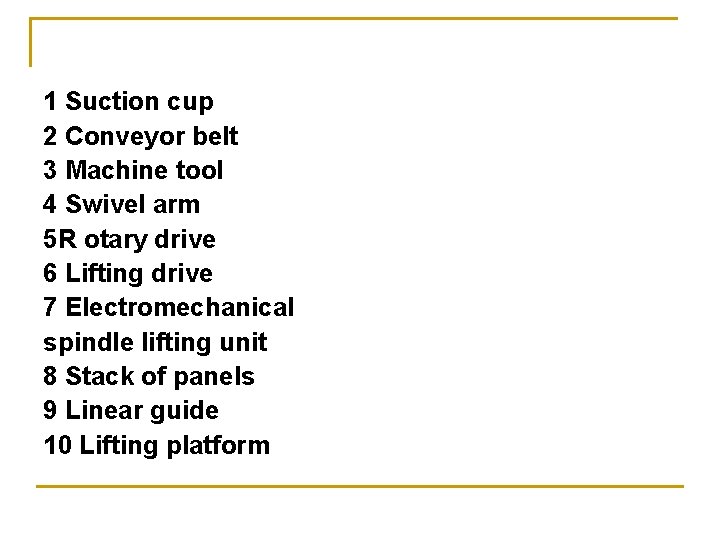 1 Suction cup 2 Conveyor belt 3 Machine tool 4 Swivel arm 5 R