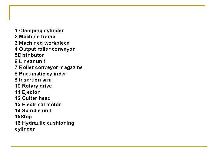1 Clamping cylinder 2 Machine frame 3 Machined workpiece 4 Output roller conveyor 5